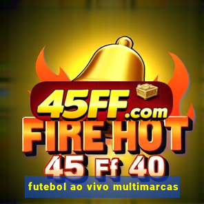 futebol ao vivo multimarcas